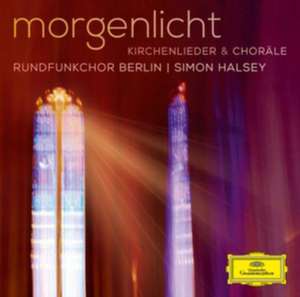 Morgenlicht de Rundfunkchor Berlin/Todtenhaupt/Strodthoff/Halsey