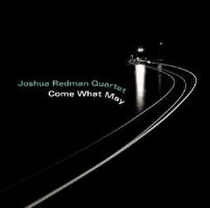 Come What May de Joshua Quartet Redman