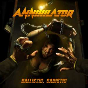 Ballistic,Sadistic de Annihilator