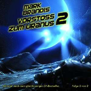 08: VORSTOá ZUM URANUS (TEIL 2 VON 2) de Mark Brandis