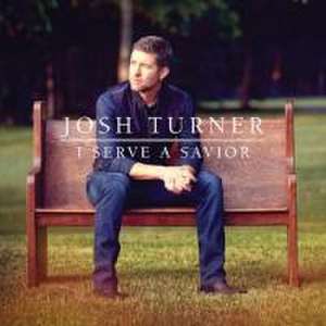 I Serve A Savior de Josh Turner