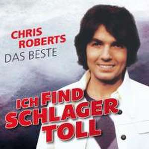 Ich Find Schlager Toll-Das Beste de Chris Roberts