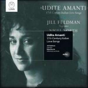 Udite Amanti: Ital.Liebeslieder d.17.Jahrh. de Jill/North Feldman