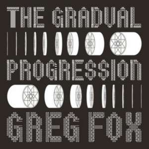 The Gradual Progression de Greg Fox