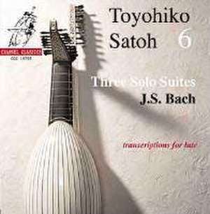 Three Solo Suites/Transcriptions for Lute de Toyohiko Satoh