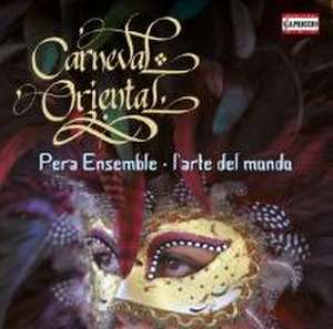 Carneval Oriental de Mazzulli/Quadt/Pera Ensemble/L'Arte del Mondo