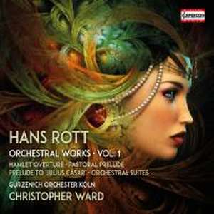 Hans Rott: Sämtliche Orchesterwerke Vol.1 de Christopher/Gürzenich Orchester Köln Ward