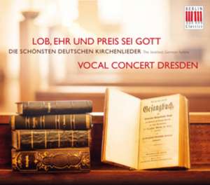 Lob,Ehr und Preis sei Gott de Vocal Concert Dresden