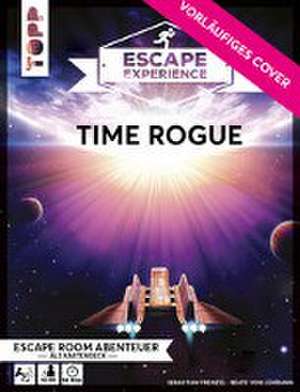 Escape Experience - Time Rogue. Rätseln, kombinieren und entscheiden, um der Zeitschleife zu entkommen de Sebastian Frenzel