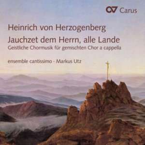 Jauchzet dem Herrn,alle Lande-Geistl.Chormusik de Utz/Ensemble Cantissimo