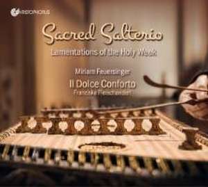 Sacred Salterio-Lamentations of the Holy Week de Miriam/Il Dolce Conforto Feuersinger