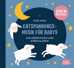 Entspannungsmusik für Babys. Zum Einschlafen und Beruhigen de Rudi Mika