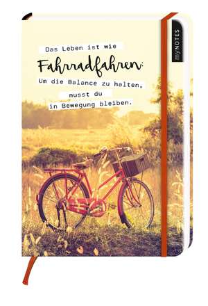 myNOTES Das Leben ist wie Fahrradfahren. Um die Balance zu halten, musst du in Bewegung bleiben - Notizbuch medi für Träume, Pläne und Ideen