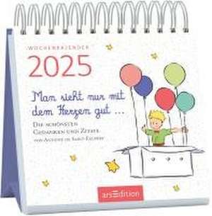 Mini-Wochenkalender Man sieht nur mit dem Herzen gut ... 2025 de Antoine de Saint-Exupéry