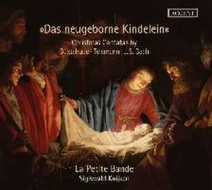 Das Neugeborne Kindelein-Weihnachtskantaten de Gschwend/Napoli/Kuijken/La Petite Bande