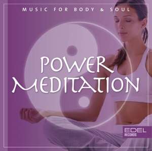 Power Meditation de Music For Body & Soul