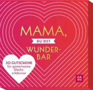 Mama, du bist wunderbar de Groh Verlag