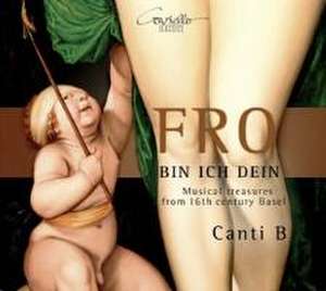 Fro bin ich Dein-Musik aus Basel aus dem 16.Jh. de Ensemble Canti B