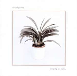 Sleeping On Trains de Virtual Plants
