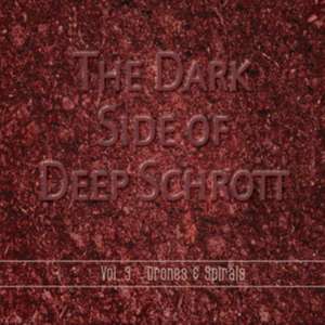 The Dark Side Of Deep Schrott Vol.3: Drones & Spi de Deep Schrott