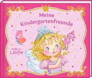 Freundebuch - Prinzessin Lillifee - Meine Kindergartenfreunde de Monika Finsterbusch