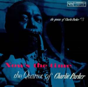 Now's the Time (2018 Version) de Charlie Parker