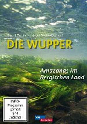 Die Wupper - Amazonas im Bergischen Land de Sigurd Tesche