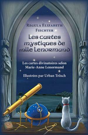 Les Cartes Mystiques de Mlle Lenormand - FR de Regula Elizabeth Fiechter