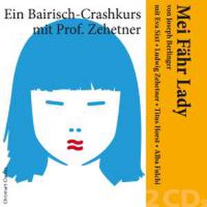 Mei Fähr Lady-Ein Bairisch-Crashkurs de Eva/Zehetner Sixt