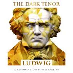 Dark Tenor, T: Ludwig