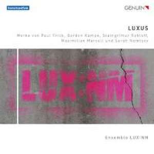 LUXUS (Weltersteinsp.) de Ensemble LUX:NM