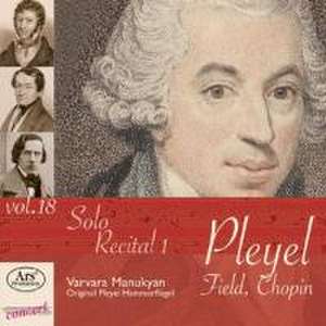 Pleyel/Field/Chopin - Solo Recital Vol. 1 - Pleyel-Edition Vol. 18 de Varvara Manukyan