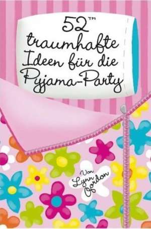 52(TM) traumhafte Ideen für die Pyjama-Party de Lynn Gordon