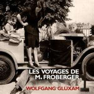 Les Voyages de M.Froberger de Wolfgang Glüxam