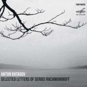 Selected Letters of Sergei Rachmaninoff de Anton Batagov