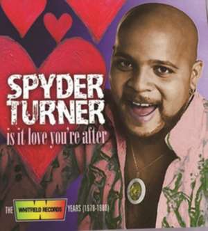 Is It Love You're After-Whitfield Records Years de Spyder Turner