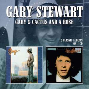 Gary/Cactus And A Rose (2 Classic Albums On 1CD) de Gary Stewart