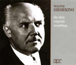 Walter Gieseking-His First Concerto Recordings de Walter Gieseking