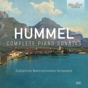 Hummel:Complete Piano Sonatas de Costantino Mastroprimiano