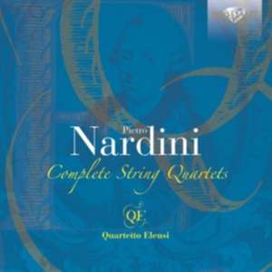 Nardini: Sämtliche Streichquartette de Quartetto Eleusi