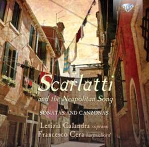 Scarlatti and the Neapolitan Songs de Francesco/Pasotti, Miche Calandra, Latizia/Cera