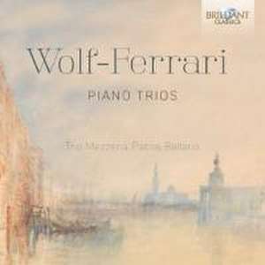 Wolf-Ferrari:Piano Trios de Trio Mezzena/Patria/Ballario