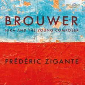 Brouwer:Hika And The Young Composer de Frederic Zigante