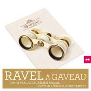 Ravel A Gaveau de Denis/Lively Pascal