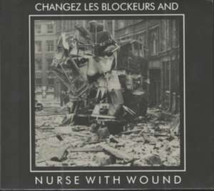 NWW Play 'Changez Les Blockeurs' de Nurse With Wound