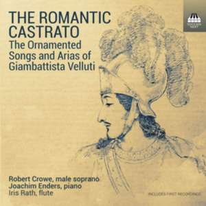 The Romantic Castrato de Robert/Rath Crowe