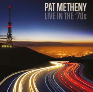 Live In The '70s de Pat Metheny