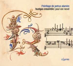 L'heritage de Petrus Alamire de van Nevel/Huelgas Ensemble