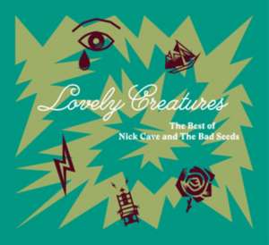 Lovely Creatures-The Best of...(1984-2014) de Nick & The Bad Seeds Cave