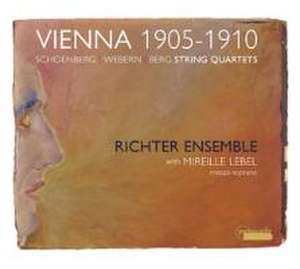 Vienna 1905-1910-Streichquartette de Mireille/Richter Ensemble Lebel